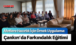 Afetlere Hazırlık İçin Örnek Uygulama: Çankırı’da Farkındalık Eğitimi