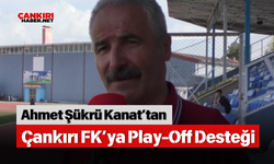 Ahmet Şükrü Kanat’tan Çankırı FK’ya Play-Off Desteği