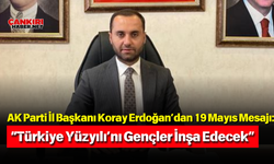 AK Parti İl Başkanı Koray Erdoğan’dan 19 Mayıs Mesajı: “Türkiye Yüzyılı’nı Gençler İnşa Edecek”