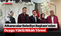 Atkaracalar Belediye Başkanı’ndan Duygu Yüklü Nikâh Töreni