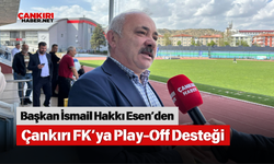 Başkan İsmail Hakkı Esen’den Çankırı FK’ya Play-Off Desteği
