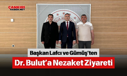 Başkan Lafcı ve Gümüş’ten Dr. Bulut’a Nezaket Ziyareti