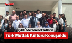 ÇAKÜ’de Yöresel Tatlarla Türk Mutfak Kültürü Konuşuldu