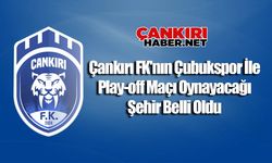 Çankırı FK'nın Çubukspor İle Play-off Maçı Oynayacağı Şehir Belli Oldu