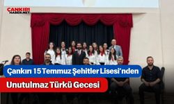 Çankırı 15 Temmuz Şehitler Lisesi’nden Unutulmaz Türkü Gecesi