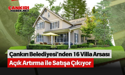 Çankırı Belediyesi’nden 16 Villa Arsası Açık Artırma ile Satışa Çıkıyor