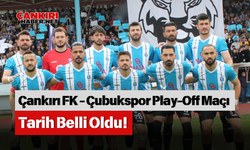 Çankırı FK - Çubukspor Play-Off Maçı Tarih Belli Oldu!