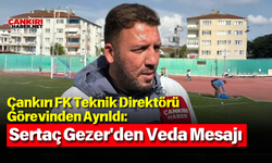 Çankırı FK Teknik Direktörü Görevinden Ayrıldı: Sertaç Gezer'den Veda Mesajı