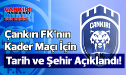 Çankırı FK'nın Kader Maçı İçin Tarih ve Şehir Açıklandı!