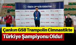 Çankırı GSB Trampolin Cimnastikte Türkiye Şampiyonu Oldu!