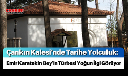 Çankırı Kalesi’nde Tarihe Yolculuk: Emir Karatekin Bey’in Türbesi Yoğun İlgi Görüyor