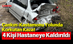 Çankırı-Kastamonu Yolunda Korkutan Kaza! 4 Kişi Hastaneye Kaldırıldı