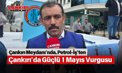 Çankırı Meydanı’nda, Petrol-İş’ten Çankırı’da Güçlü 1 Mayıs Vurgusu