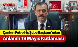 Çankırı Petrol-İş Şube Başkanı’ndan Anlamlı 19 Mayıs Kutlaması