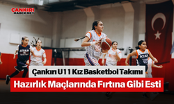 Çankırı U11 Kız Basketbol Takımı Hazırlık Maçlarında Fırtına Gibi Esti