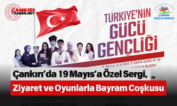 Çankırı’da 19 Mayıs’a Özel Sergi, Ziyaret ve Oyunlarla Bayram Coşkusu