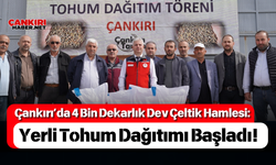 Çankırı’da 4 Bin Dekarlık Dev Çeltik Hamlesi: Yerli Tohum Dağıtımı Başladı!