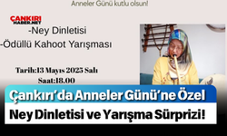 Çankırı’da Anneler Günü’ne Özel Ney Dinletisi ve Yarışma Sürprizi!
