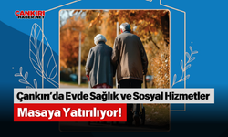 Çankırı’da Evde Sağlık ve Sosyal Hizmetler Masaya Yatırılıyor!