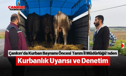 Çankırı’da Kurban Bayramı Öncesi Tarım İl Müdürlüğü’nden Kurbanlık Uyarısı ve Denetim