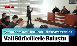 Çankırı’da Motosiklet Güvenliği Masaya Yatırıldı: Vali Sürücülerle Buluştu