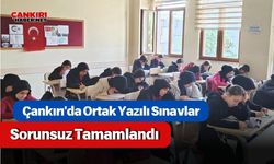 Çankırı'da Ortak Yazılı Sınavlar Sorunsuz Tamamlandı