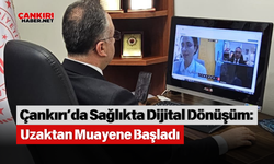 Çankırı’da Sağlıkta Dijital Dönüşüm: Uzaktan Muayene Başladı
