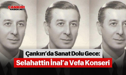 Çankırı’da Sanat Dolu Gece: Selahattin İnal’a Vefa Konseri