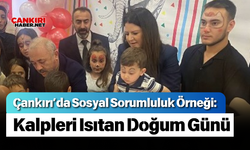 Çankırı’da Sosyal Sorumluluk Örneği: Kalpleri Isıtan Doğum Günü