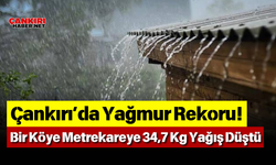 Çankırı’da Yağmur Rekoru! Bir Köye Metrekareye 34,7 Kg Yağış Düştü