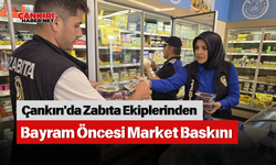 Çankırı'da Zabıta Ekiplerinden Bayram Öncesi Market Baskını