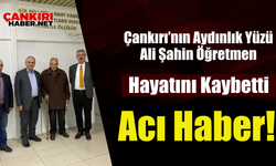 Çankırı’nın Aydınlık Yüzü Ali Şahin Öğretmen Hayatını Kaybetti