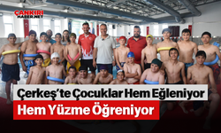 Çerkeş’te Çocuklar Hem Eğleniyor Hem Yüzme Öğreniyor