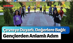 Çevreye Duyarlı, Değerlere Bağlı: Gençlerden Anlamlı Adım