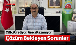 Çiftçi Üretiyor, Aracı Kazanıyor: Çözüm Bekleyen Sorunlar