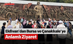 Eldivan’dan Bursa ve Çanakkale’ye Anlamlı Ziyaret