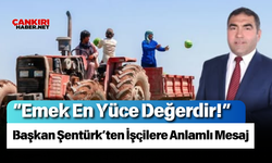 “Emek En Yüce Değerdir!” Başkan Şentürk’ten İşçilere Anlamlı Mesaj