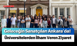 Geleceğin Sanatçıları Ankara’da! Üniversitelerden İlham Veren Ziyaret