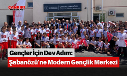 Gençler İçin Dev Adım: Şabanözü’ne Modern Gençlik Merkezi