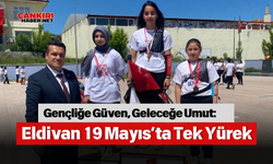 Gençliğe Güven, Geleceğe Umut: Eldivan 19 Mayıs’ta Tek Yürek