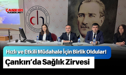 Hızlı ve Etkili Müdahale İçin Birlik Oldular! Çankırı’da Sağlık Zirvesi