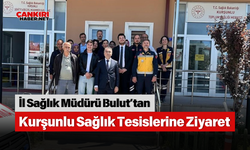 İl Sağlık Müdürü Bulut’tan Kurşunlu Sağlık Tesislerine Ziyaret