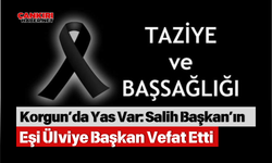 Korgun’da Yas Var: Salih Başkan’ın Eşi Ülviye Başkan Vefat Etti