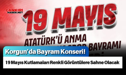 Korgun’da Bayram Konseri! 19 Mayıs Kutlamaları Renkli Görüntülere Sahne Olacak