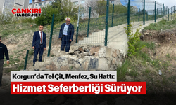Korgun’da Tel Çit, Menfez, Su Hattı: Hizmet Seferberliği Sürüyor