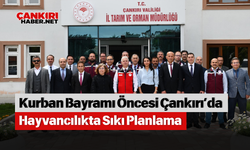 Kurban Bayramı Öncesi Çankırı’da Hayvancılıkta Sıkı Planlama