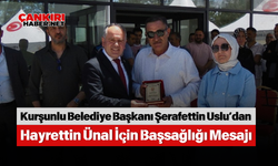 Kurşunlu Belediye Başkanı Şerafettin Uslu’dan Hayrettin Ünal İçin Başsağlığı Mesajı
