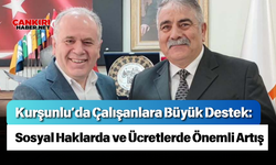 Kurşunlu’da Çalışanlara Büyük Destek: Sosyal Haklarda ve Ücretlerde Önemli Artış