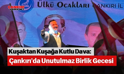 Kuşaktan Kuşağa Kutlu Dava: Çankırı'da Unutulmaz Birlik Gecesi