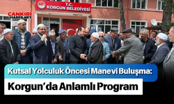 Kutsal Yolculuk Öncesi Manevi Buluşma: Korgun’da Anlamlı Program